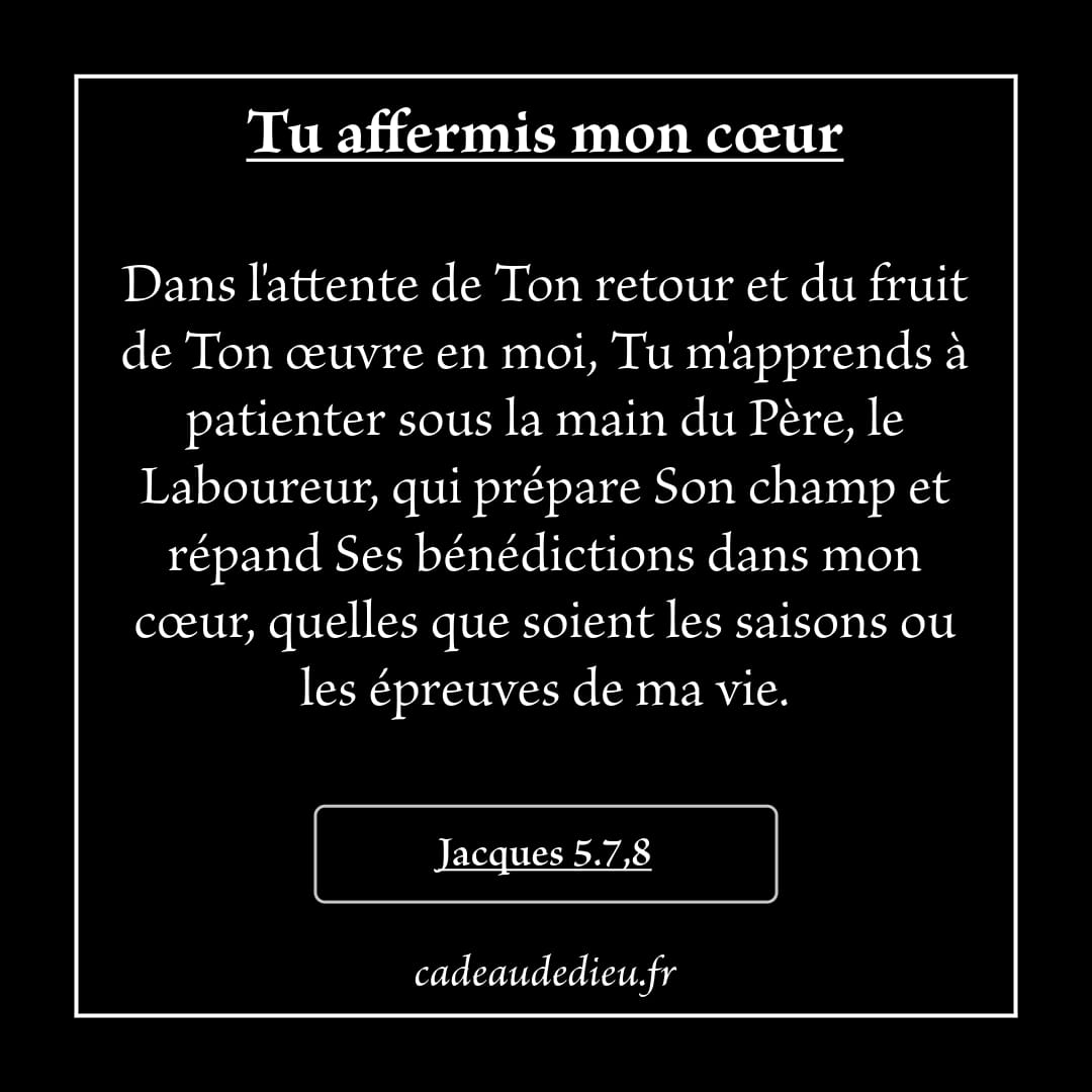 Tu affermis mon cœur