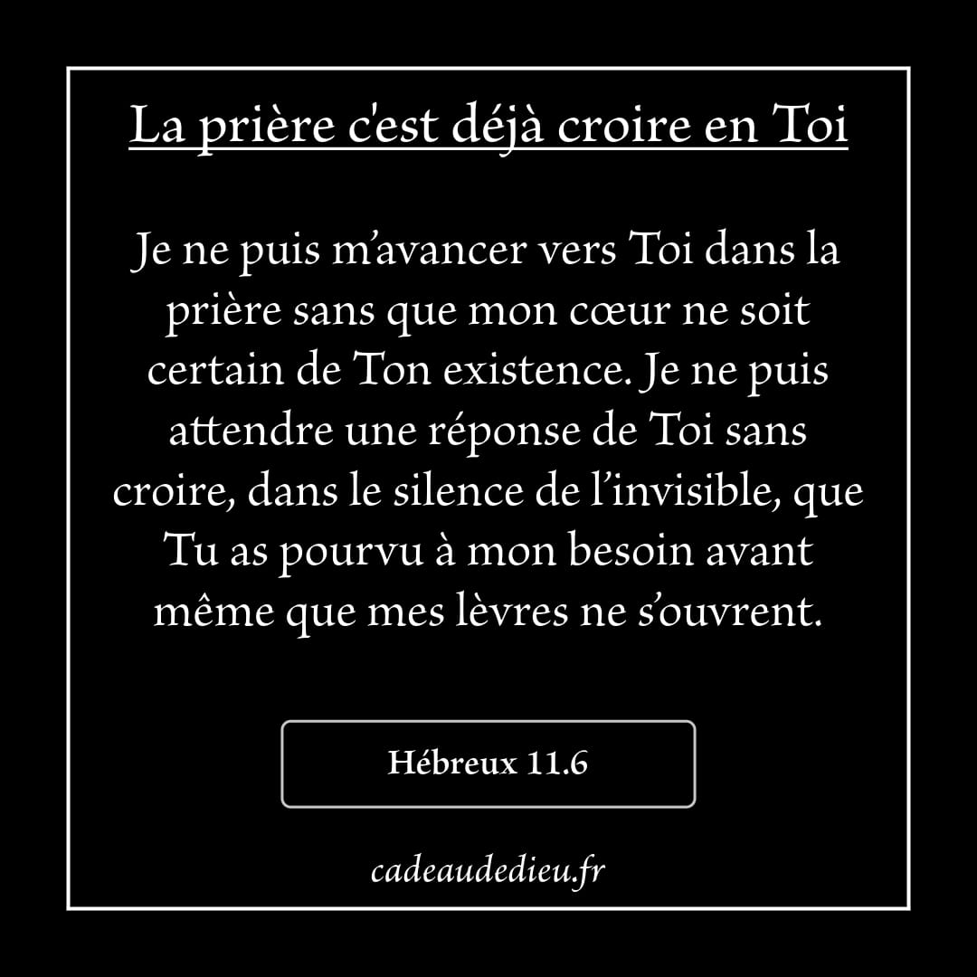 La prière c'est déjà croire en Toi