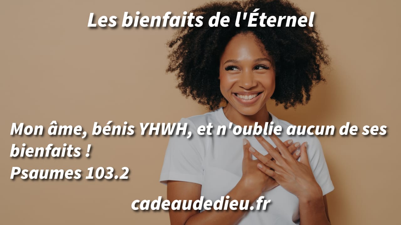 Les bienfaits de l'Eternel