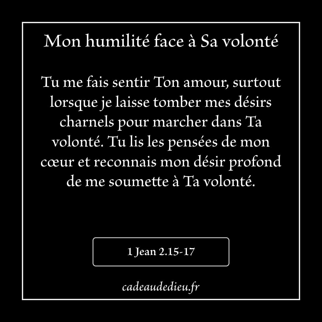 Mon humilité face à Sa volonté